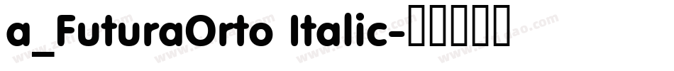a_FuturaOrto Italic字体转换